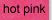 hot pink